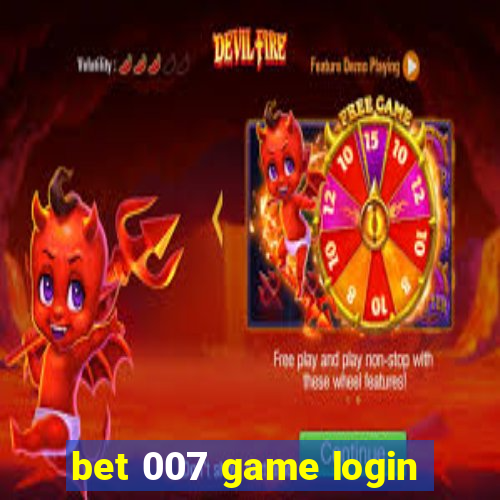 bet 007 game login